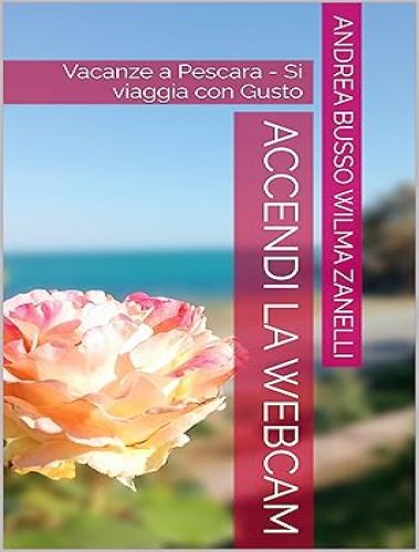 Accendi la Webcam - Vacanze a Pescara- Si viaggia con Gusto 